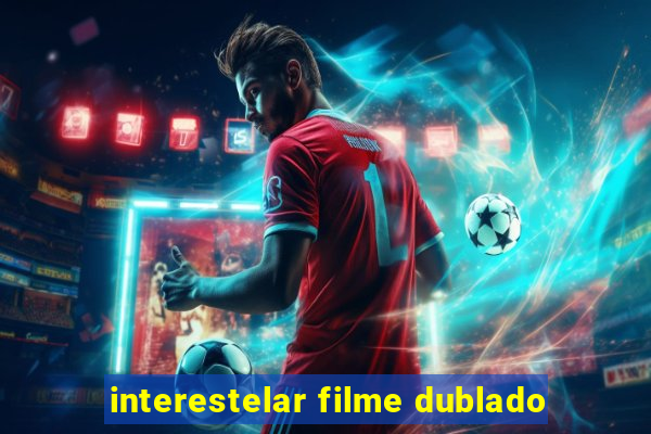 interestelar filme dublado